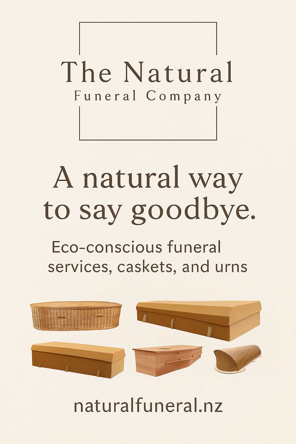 Vertical advertisement for The Natural Funeral Company featuring the logo at the top and the tagline “A natural way to say goodbye.” The ad highlights “Locally made, eco-conscious caskets & urns — simple, beautiful, sustainable,” with four natural caskets pictured below. The footer reads “naturalfuneral.nz | 021 234 5650” against a soft beige background.